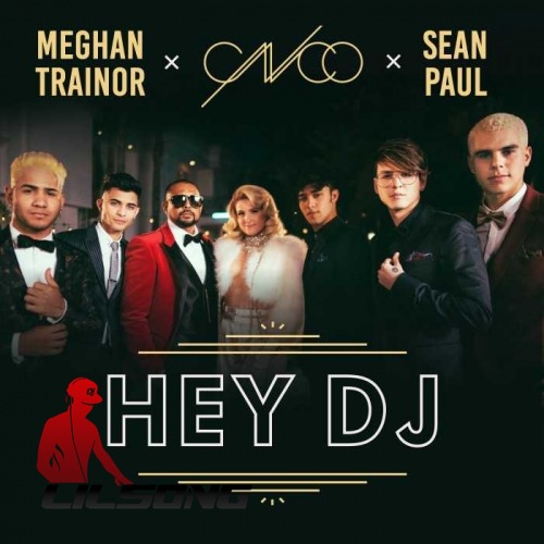 CNCO, Meghan Trainor & Sean Paul - Hey DJ